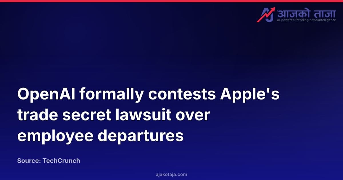 OpenAI formally contests Apple's trade secret lawsuit over employee departures
