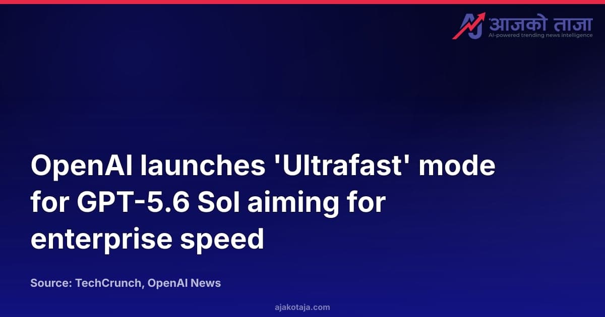 OpenAI launches 'Ultrafast' mode for GPT-5.6 Sol aiming for enterprise speed