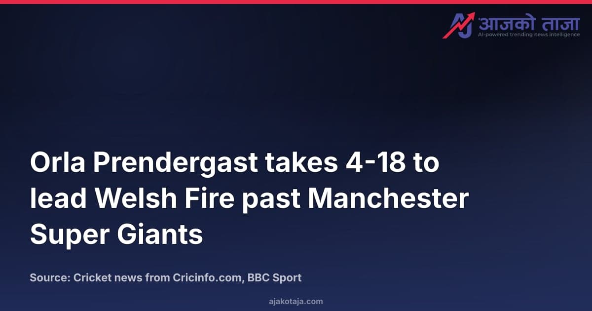 Orla Prendergast takes 4-18 to lead Welsh Fire past Manchester Super Giants