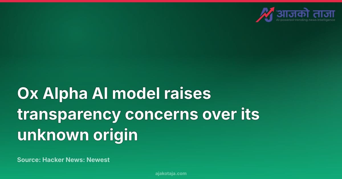 Ox Alpha AI model raises transparency concerns over its unknown origin