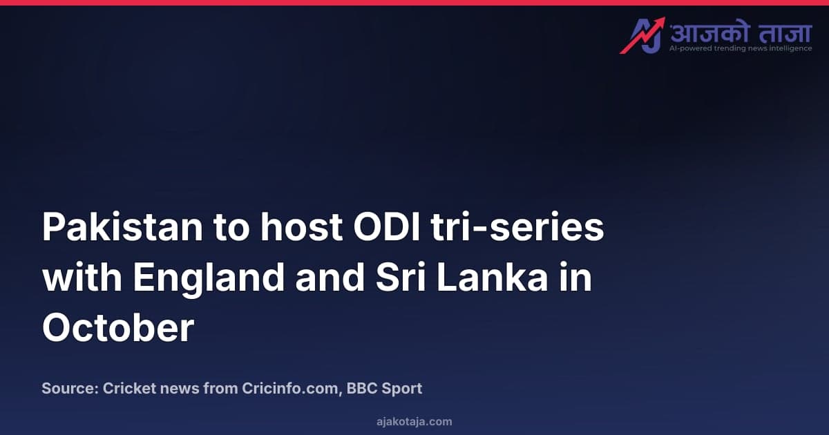 Pakistan to host ODI tri-series with England and Sri Lanka in October