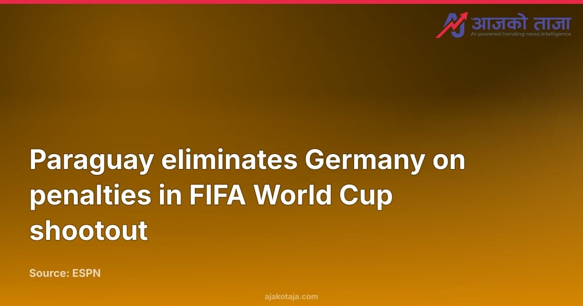 Paraguay eliminates Germany on penalties in FIFA World Cup shootout