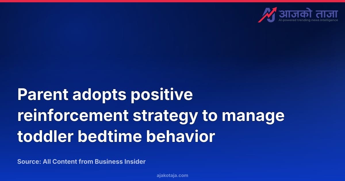 Parent adopts positive reinforcement strategy to manage toddler bedtime behavior