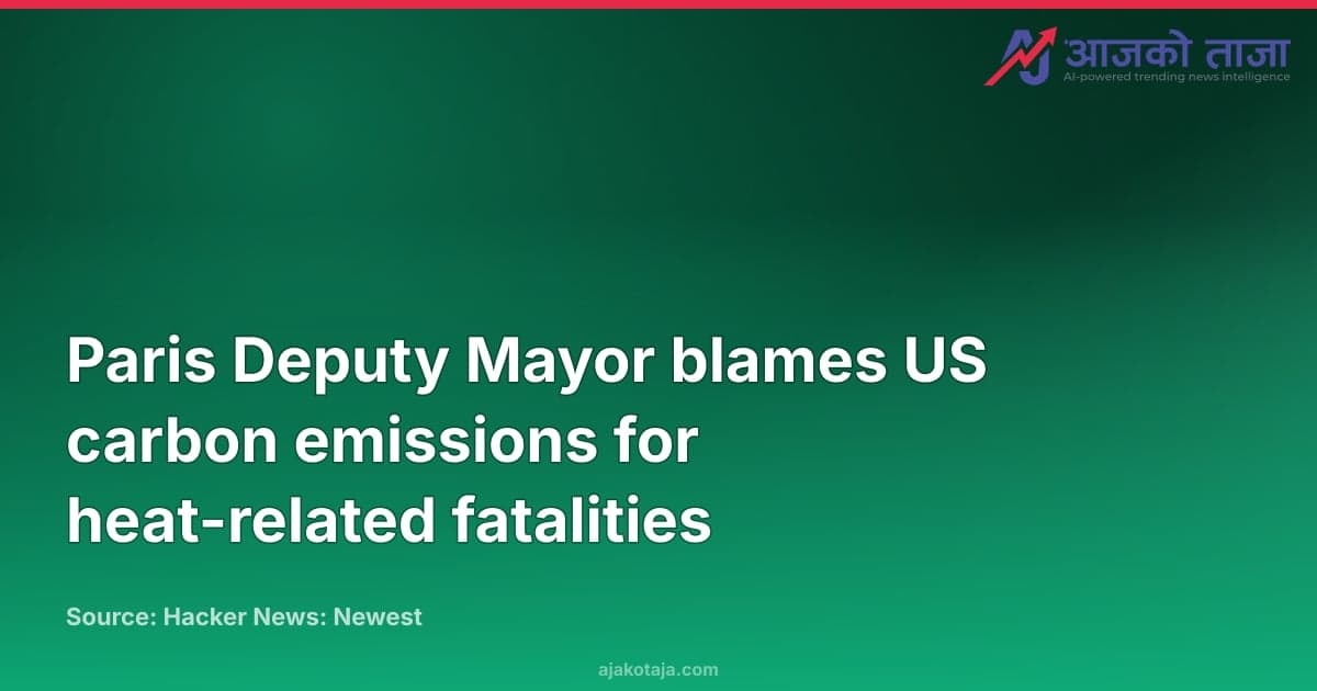 Paris Deputy Mayor blames US carbon emissions for heat-related fatalities