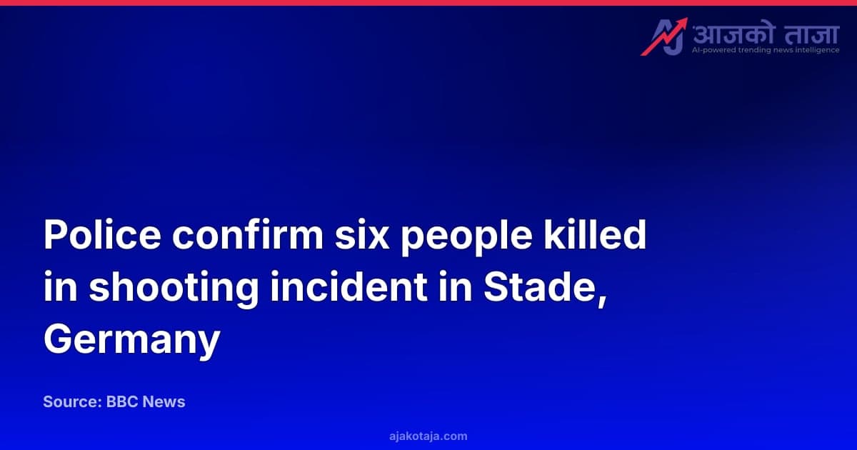 Police confirm six people killed in shooting incident in Stade, Germany
