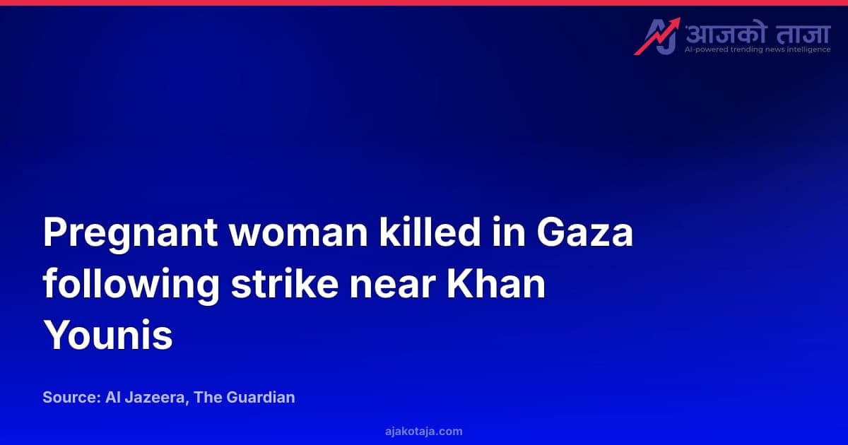 Pregnant woman killed in Gaza following strike near Khan Younis