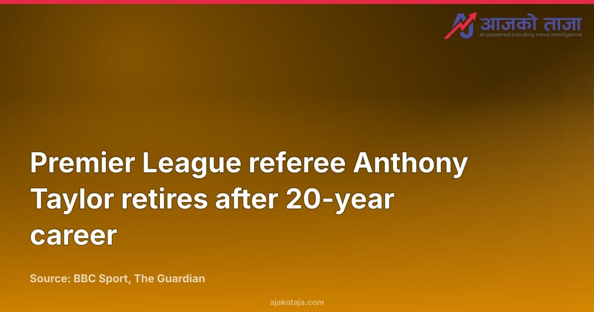 Premier League referee Anthony Taylor retires after 20-year career
