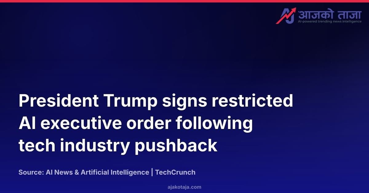 President Trump signs restricted AI executive order following tech industry pushback