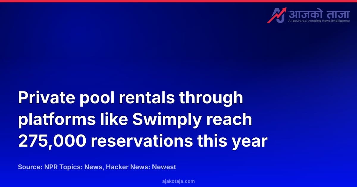 Private pool rentals through platforms like Swimply reach 275,000 reservations this year