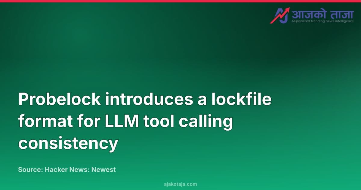 Probelock introduces a lockfile format for LLM tool calling consistency