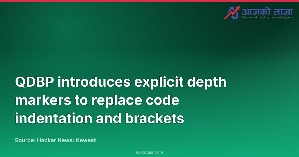 QDBP introduces explicit depth markers to replace code indentation and brackets