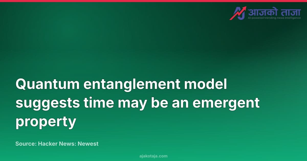 Quantum entanglement model suggests time may be an emergent property