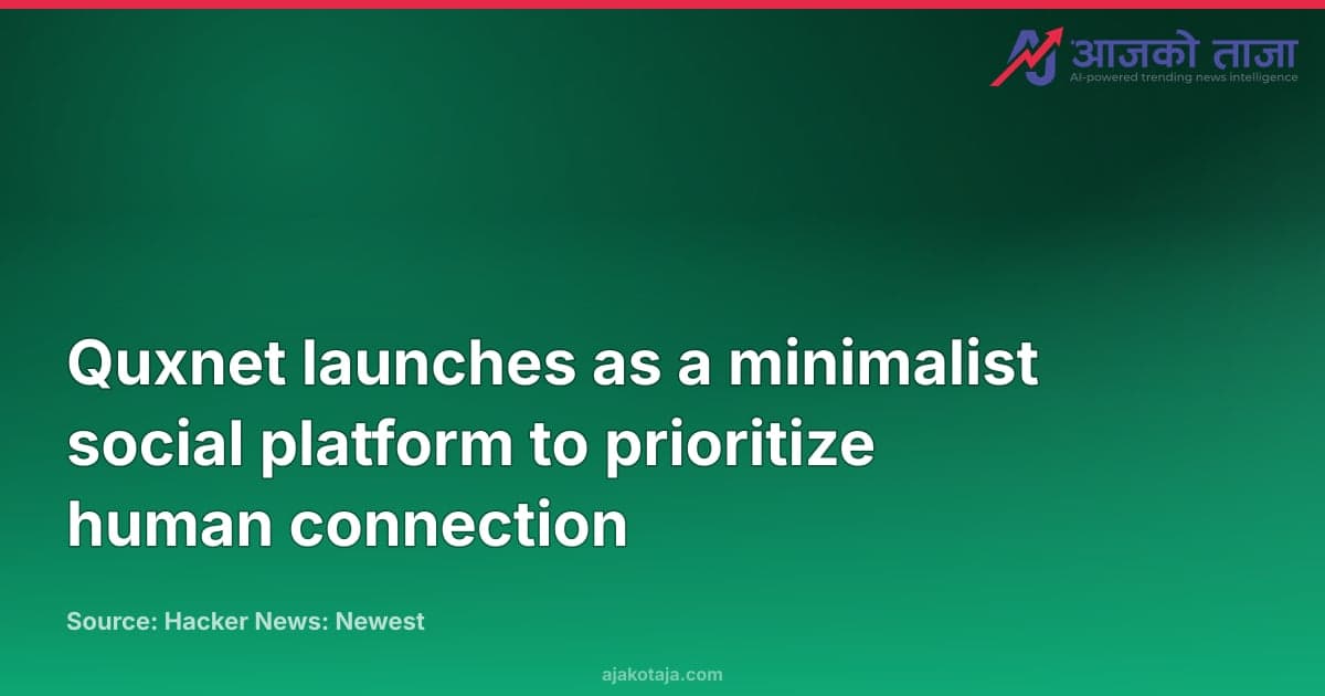 Quxnet launches as a minimalist social platform to prioritize human connection