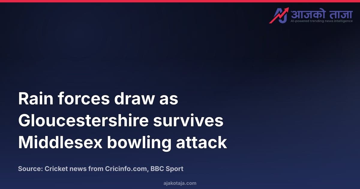 Rain forces draw as Gloucestershire survives Middlesex bowling attack