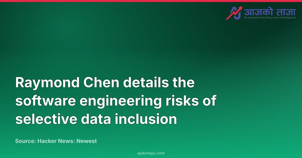 Raymond Chen details the software engineering risks of selective data inclusion