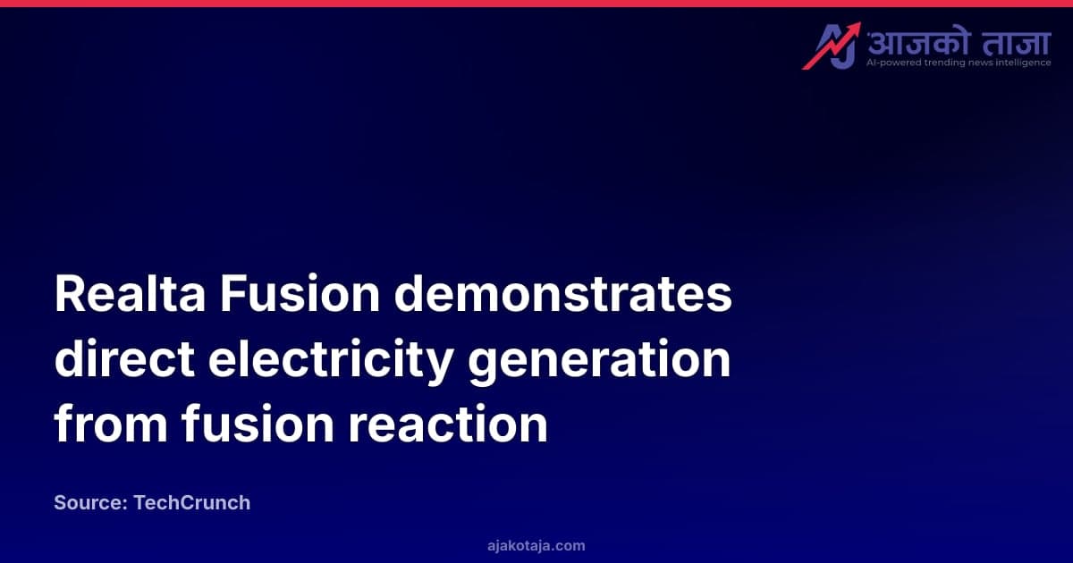 Realta Fusion demonstrates direct electricity generation from fusion reaction