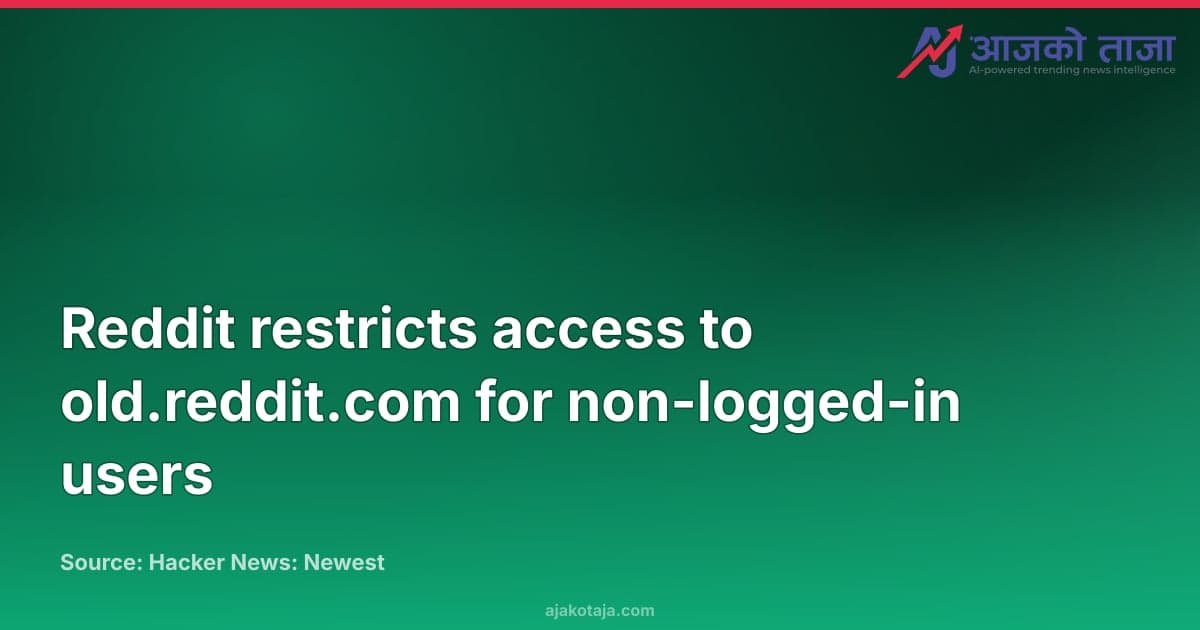 Reddit restricts access to old.reddit.com for non-logged-in users