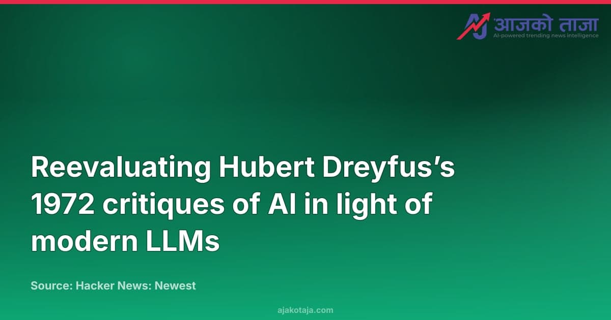 Reevaluating Hubert Dreyfus’s 1972 critiques of AI in light of modern LLMs