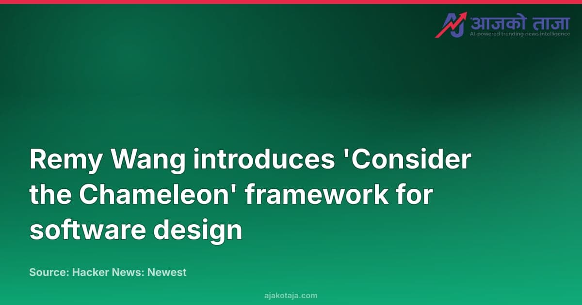 Remy Wang introduces 'Consider the Chameleon' framework for software design