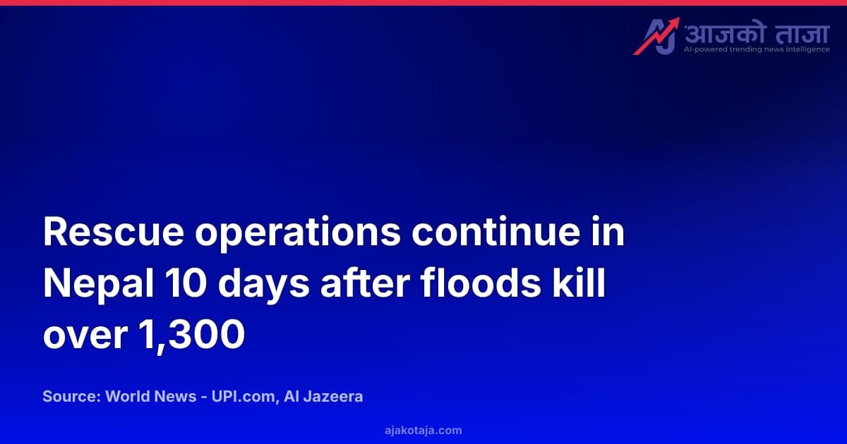 Rescue operations continue in Nepal 10 days after floods kill over 1,300