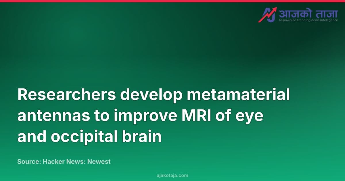 Researchers develop metamaterial antennas to improve MRI of eye and occipital brain