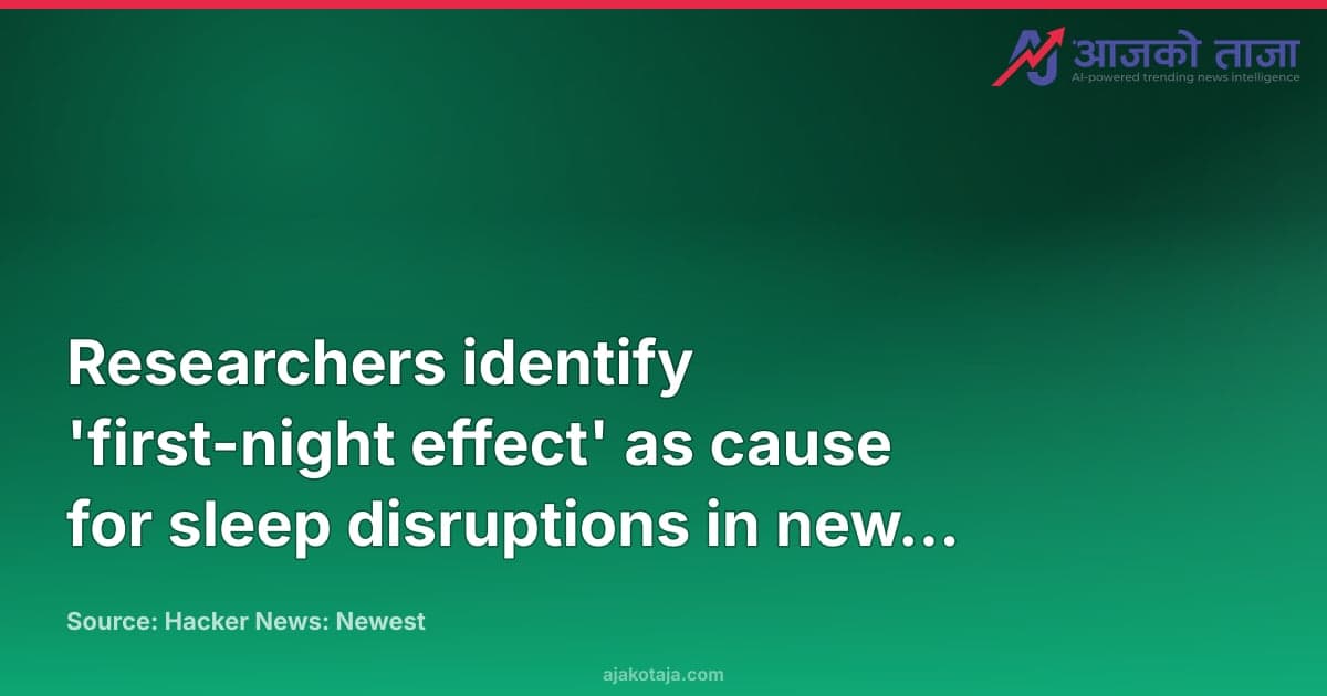 Researchers identify 'first-night effect' as cause for sleep disruptions in new locations