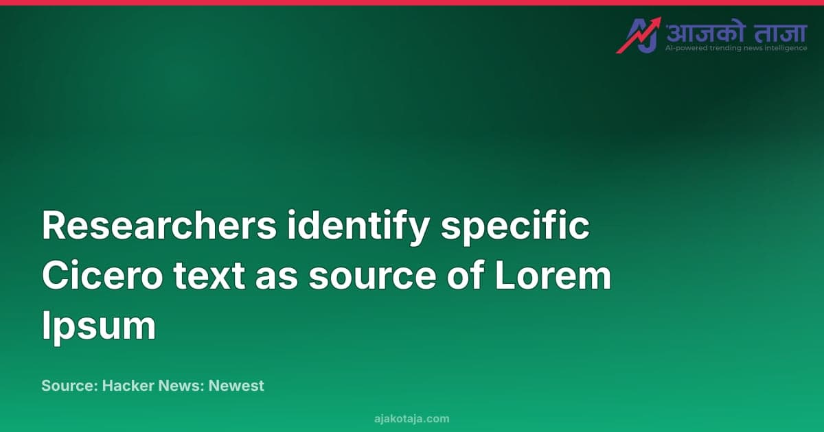 Researchers identify specific Cicero text as source of Lorem Ipsum