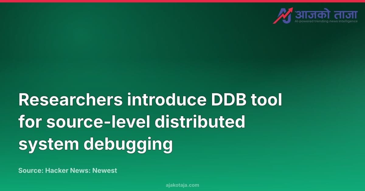 Researchers introduce DDB tool for source-level distributed system debugging