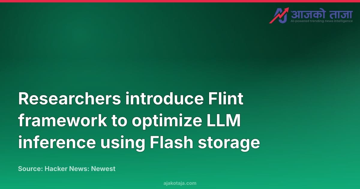 Researchers introduce Flint framework to optimize LLM inference using Flash storage