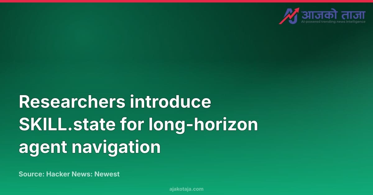 Researchers introduce SKILL.state for long-horizon agent navigation