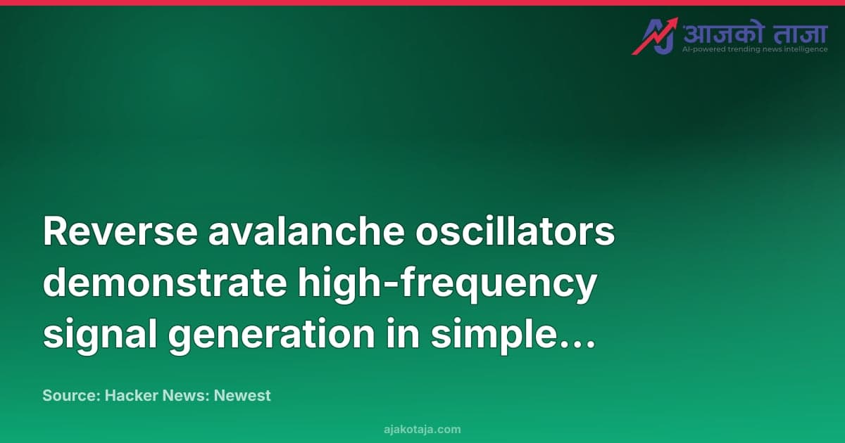 Reverse avalanche oscillators demonstrate high-frequency signal generation in simple circuits