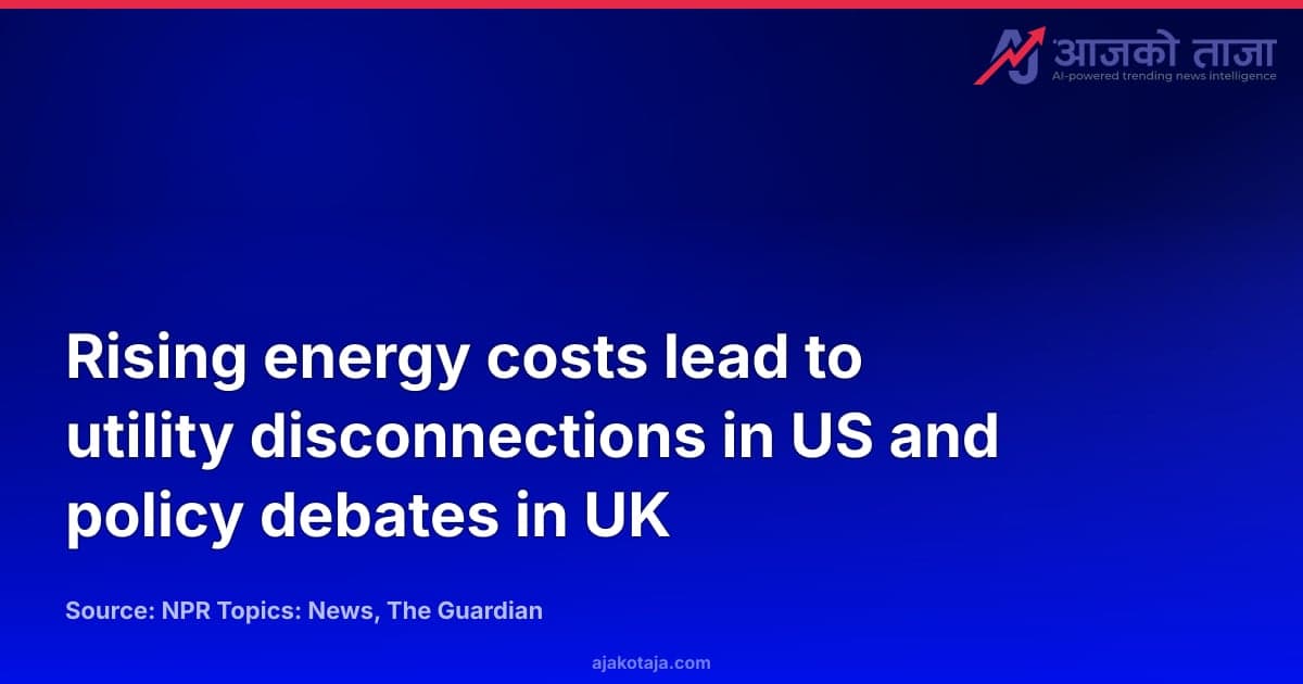 Rising energy costs lead to utility disconnections in US and policy debates in UK