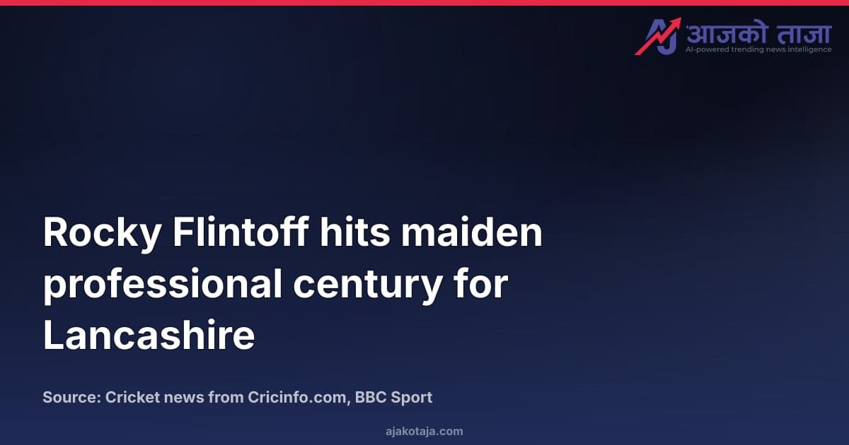 Rocky Flintoff hits maiden professional century for Lancashire