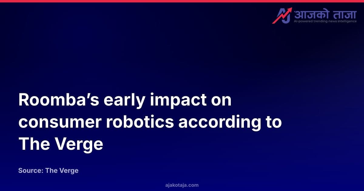 Roomba’s early impact on consumer robotics according to The Verge