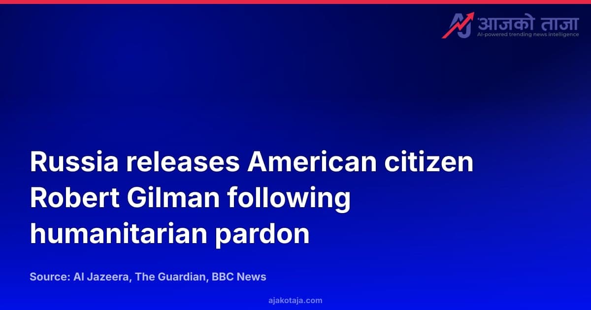 Russia releases American citizen Robert Gilman following humanitarian pardon