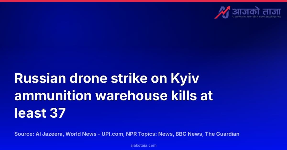 Russian drone strike on Kyiv ammunition warehouse kills at least 37