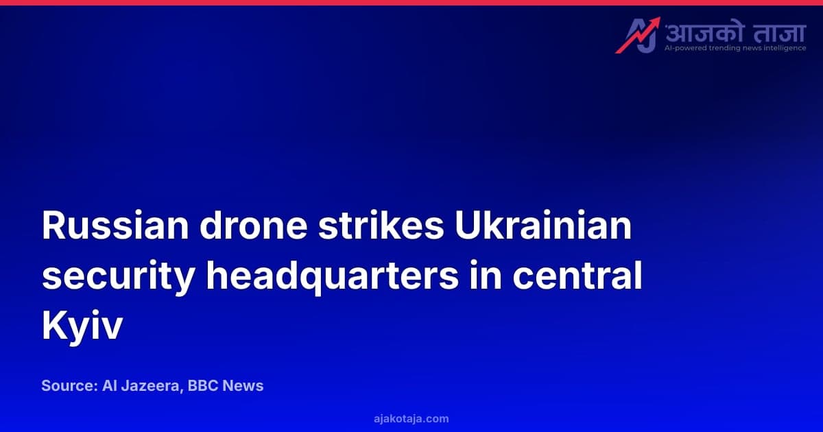 Russian drone strikes Ukrainian security headquarters in central Kyiv