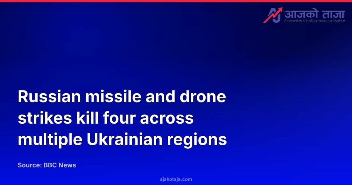 Russian missile and drone strikes kill four across multiple Ukrainian regions