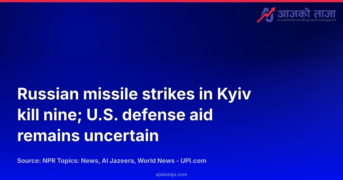 Russian missile strikes in Kyiv kill nine; U.S. defense aid remains uncertain