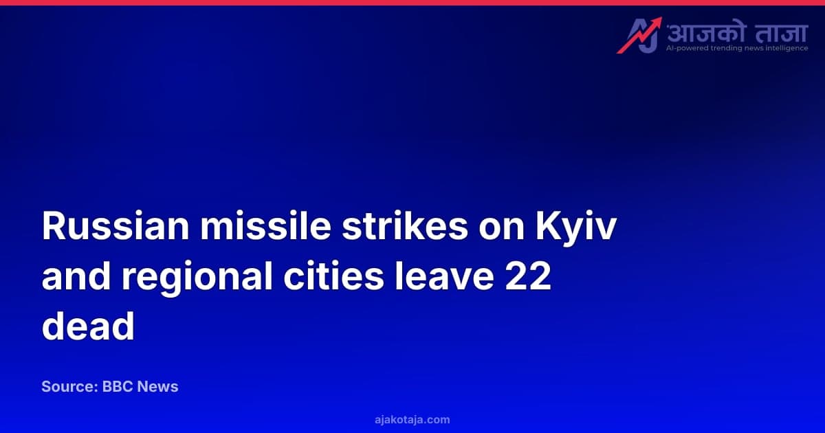 Russian missile strikes on Kyiv and regional cities leave 22 dead
