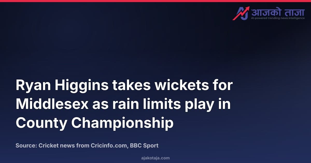 Ryan Higgins takes wickets for Middlesex as rain limits play in County Championship