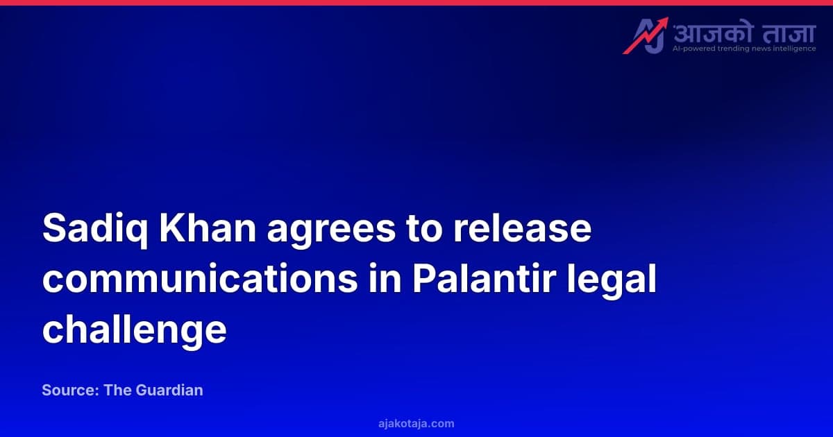 Sadiq Khan agrees to release communications in Palantir legal challenge