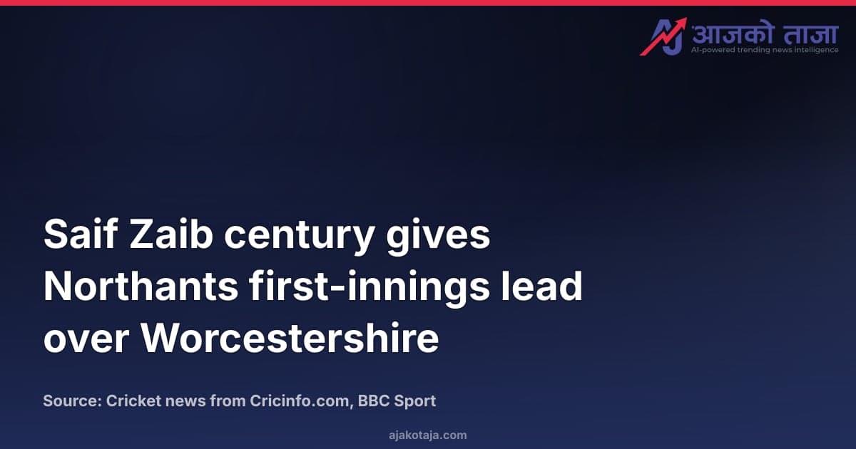 Saif Zaib century gives Northants first-innings lead over Worcestershire