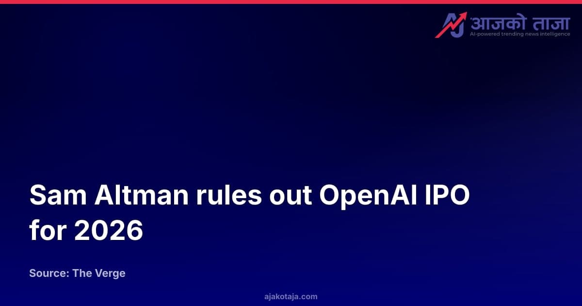Sam Altman rules out OpenAI IPO for 2026