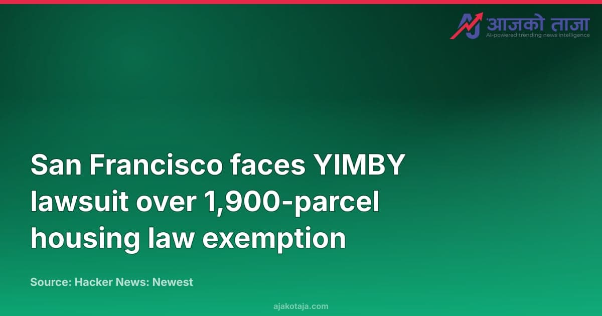 San Francisco faces YIMBY lawsuit over 1,900-parcel housing law exemption