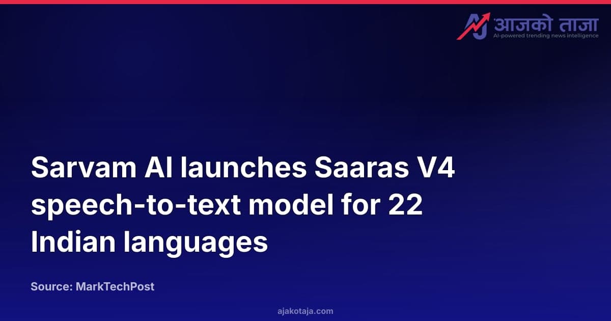 Sarvam AI launches Saaras V4 speech-to-text model for 22 Indian languages