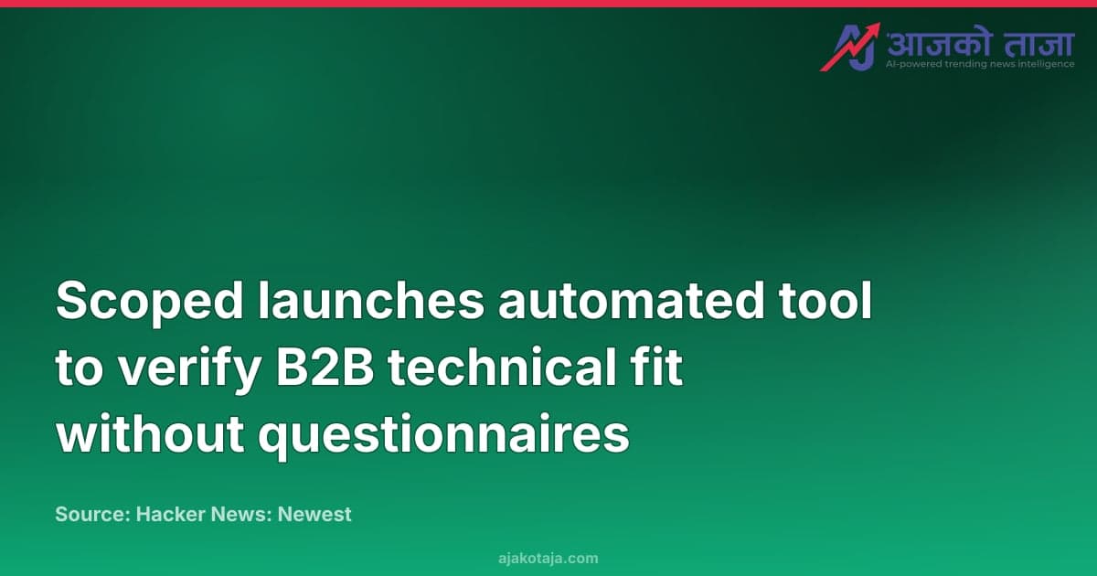 Scoped launches automated tool to verify B2B technical fit without questionnaires