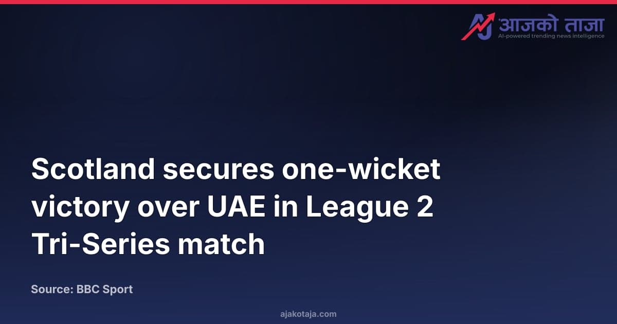 Scotland secures one-wicket victory over UAE in League 2 Tri-Series match