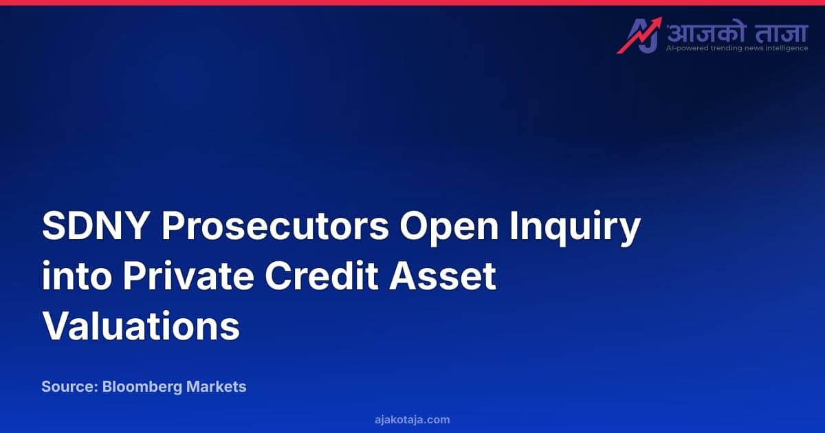 SDNY Prosecutors Open Inquiry into Private Credit Asset Valuations