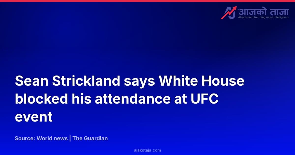 Sean Strickland says White House blocked his attendance at UFC event